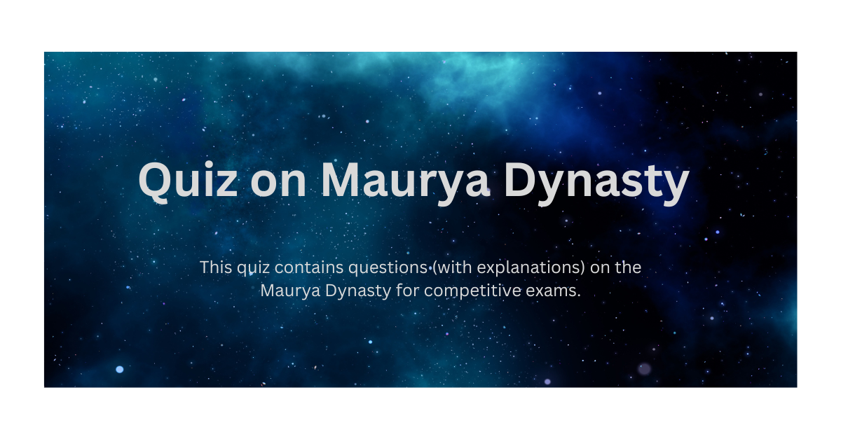 Quiz on Maurya Dynasty for competitive exams